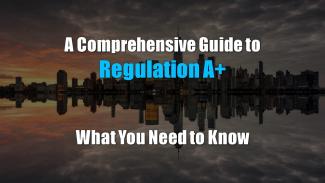A Comprehensive Guide to Regulation A
