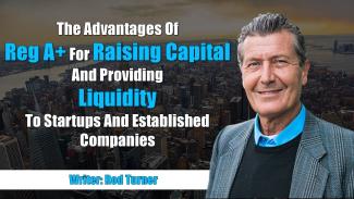 Las ventajas de Reg A+ para captar capital y proporcionar liquidez
